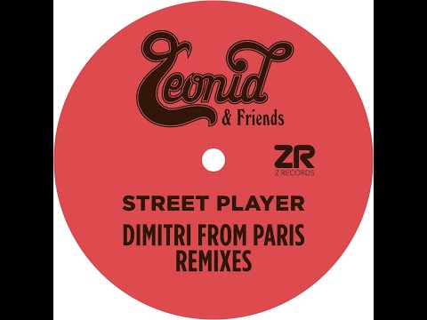 Leonid &amp; Friends - Street Player (Dimitri From Paris Super Disco Blend - Parts I &amp; II)