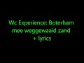 Wc Experience Boterham mee weggewaaid zand Lyrics