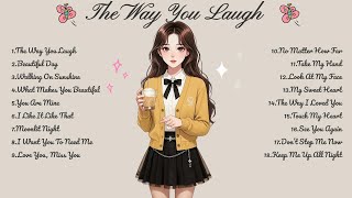 The Way You Laughsongs Playlistheartfelt Pop Love Songofficial Music Videosong Lyrics