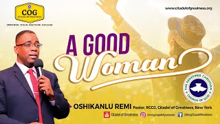 A Good Woman Remi Oshikanlu 9th May 2021