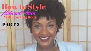How to Style Natural Hair with Curling Rods Part 2