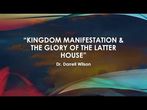 Message Title : Kingdom Manifestation and The Glory of the Latter House