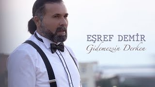 Eşref Demir - Gidemezsin Derken Official Video