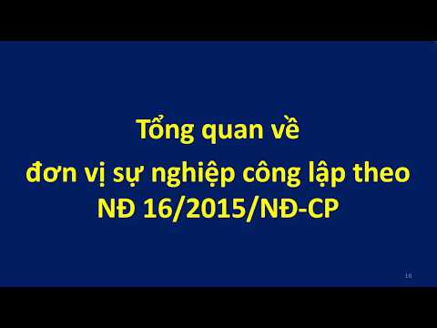 P1_Bài 8_ Tổng quan về đơn vị sự nghiệp công lập theo NĐ16 _Kiểm soát chi thường xuyên _ 2018