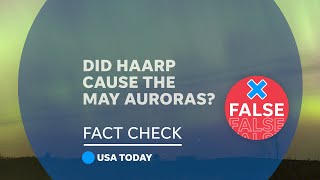 No, The Northern Lights In May Were Not Caused By Haarp | Fact Check