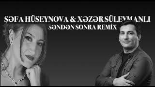Şəfa Hüseynova & Xəzər Süleymanlı — Səndən Sonra Remix