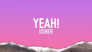 Usher - Yeah! (Lyrics) Ft. Lil Jon, Ludacris