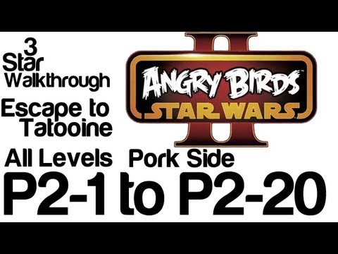 Angry Birds Star Wars 2 - P2-1 to P2-20 All Levels Escape to Tatooine Pork Side 3 Star Walkthrough