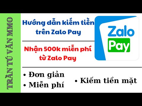 Hướng dẫn kiếm tiền trên Zalo Pay Kiếm 500k về tài khoản ngân hàng miễn phí