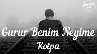 Kolpa - Gurur Benim Neyime (Şarkı Sözü/Lyrics) HD