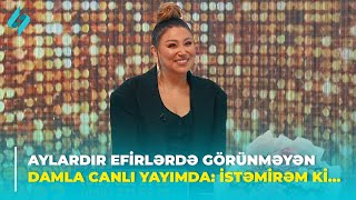 Aylardır efirlərdə görünməyən Damla canlı yayımda: İstəmirəm ki... | Xəbərin var