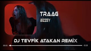 Bizzey -Traag 2024  (DJ Tevfik Atakan Remix )
