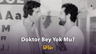 Doktor Bey Yok Mu? (1973) | TRT Arşiv