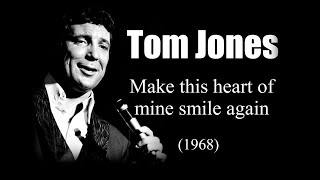 Watch Tom Jones Make This Heart Of Mine Smile Again video