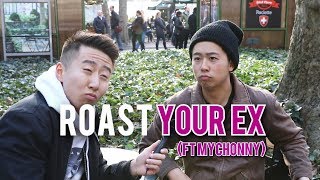 ROAST YOUR EX (ft MyChonny)