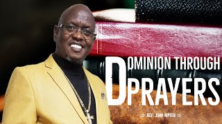 Dominion Through Prayers - Rev. John Kipeen 1/22/23