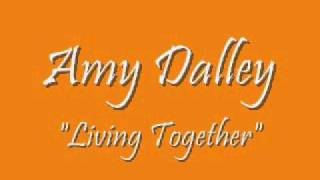 Watch Amy Dalley Living Together video
