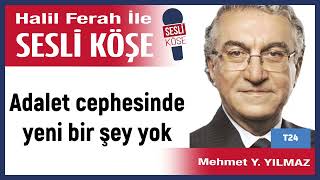 Mehmet Yılmazadalet Cephesinde Yeni Bir Şey Yok 010725 Halil Ferah Ile Sesli Köşe
