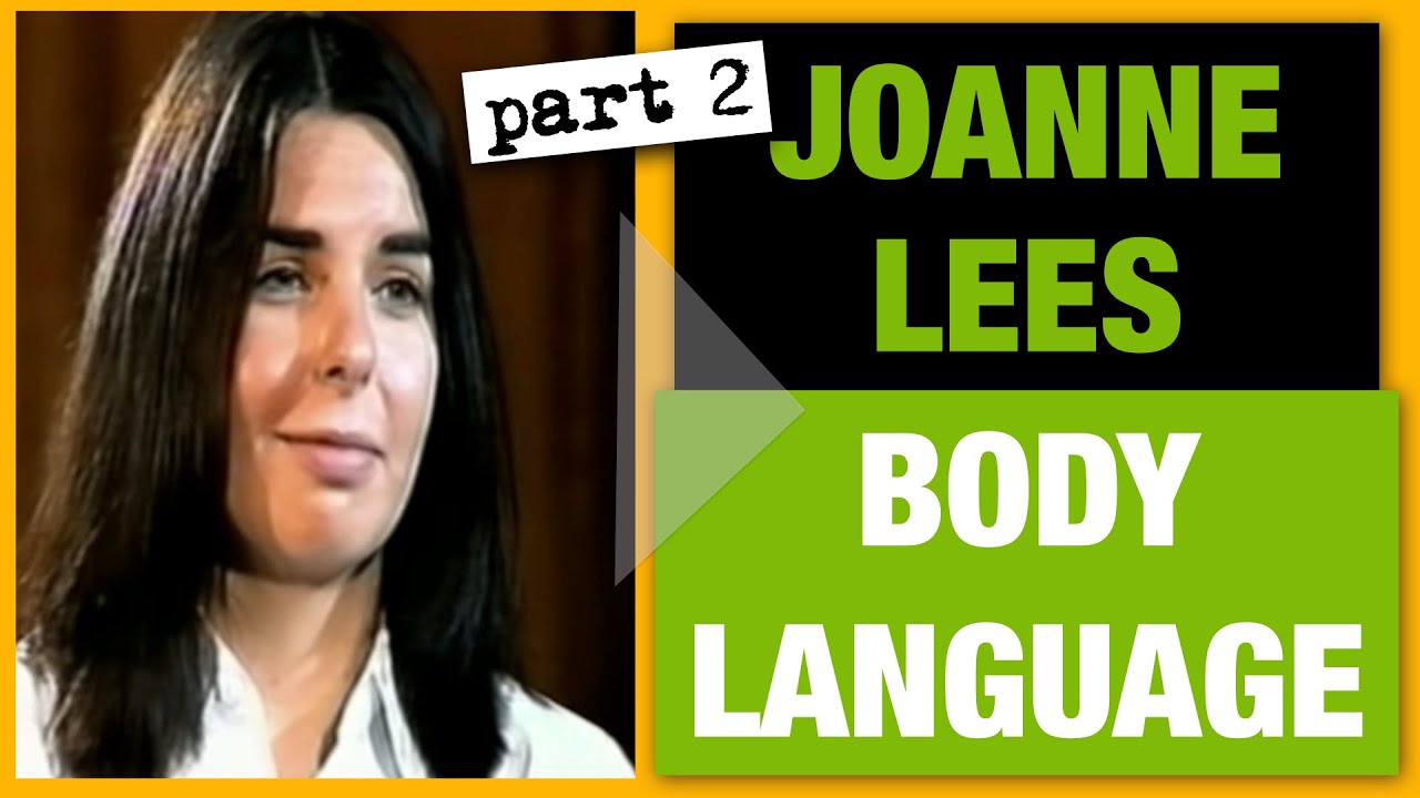 PART 2: Joanne Lees Body Language