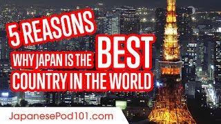5 Reasons Why Japan is the Best Country in the World!