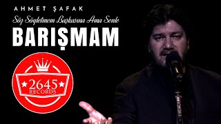 Ahmet Şafak - Söz Söyletmem Başkasına Ama Senle Barışmam