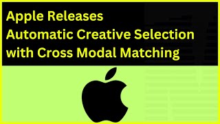 Apple Releases Automatic Creative Selection With Cross Modal Matching