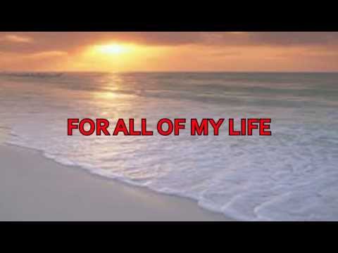 For All Of My Life Video