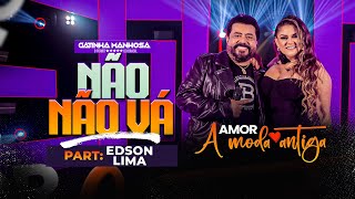Não não Vá / Gatinha Manhosa - Part. Edson Lima #DVD #AmorAmodaAntiga