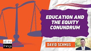 Education and the Equity Conundrum