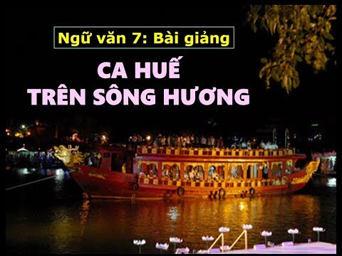 Soạn bài: Ca Huế trên sông Hương - Hà Ánh Minh - Chuẩn nhất - NGỮ VĂN 7