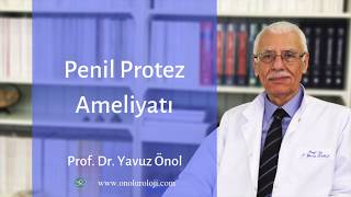 Penil Protez Ameliyatı - Mutluluk Çubuğu Ameliyatı - Prof. Dr. Yavuz Önol