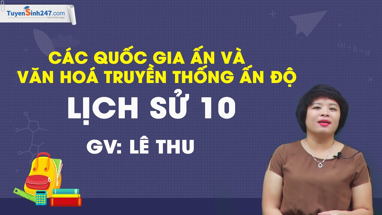 Các quốc gia Ấn và văn hoá truyền thống Ấn Độ – Lịch sử 10 – Cô Lê Thu | Tổng hợp chủ đề thú vị Về những món ăn, ẩm thực trên thế giới Các quốc gia Ấn và văn hoá truyền thống Ấn Độ – Lịch sử 10 – Cô Lê Thu | Tổng hợp chủ đề thú vị Về những món ăn, ẩm thực trên thế giới