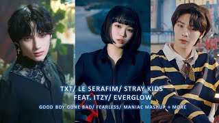 STRAY KIDS/ TXT/ LE SSERAFIM - MANIAC/ GOOD BOY GONE BAD/ FEARLESS MASHUP FT. IT