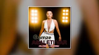 Gamze - Asaleti Var Slowed Reverb