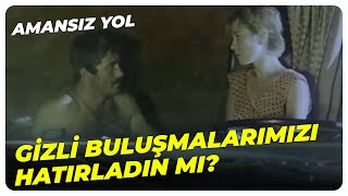 Benden Neden Ayrıldın Hasan? | Amansız Yol - Kadir İnanır Zühal Olcay Eski Türk 