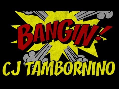 CJ Tambornino - Bangin!
