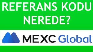 Mexc Referans Kodu Nerede Yazar?