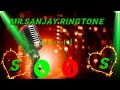 Mr.sanjay name ringtone 🎶🎶