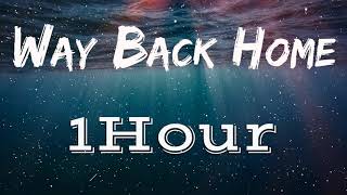 SHAUN ft. Conor Maynard - Way Back Home | [ Lyrics ] | [ 1Hour ] [ Loop ]