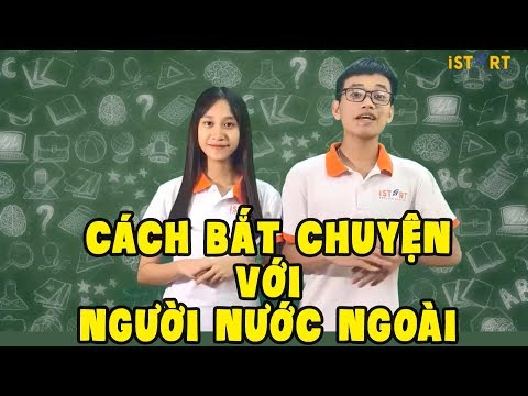 CÁCH BẮT CHUYỆN VỚI NGƯỜI NƯỚC NGOÀI | MẪU CÂU CHI TIẾT