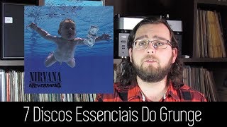7 Discos Essenciais Pro GRUNGE!