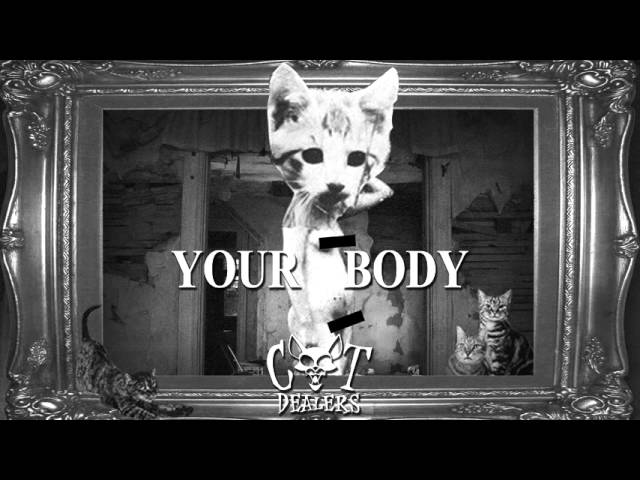 Cat Dealers - Your Body Remix