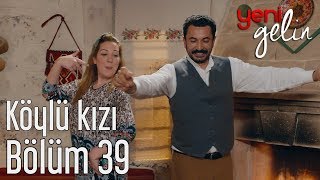 Yeni Gelin 39. Bölüm - Köylü Kızı