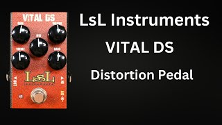 LsL Instruments Vital DS Distortion Pedal - This pedal rocks!