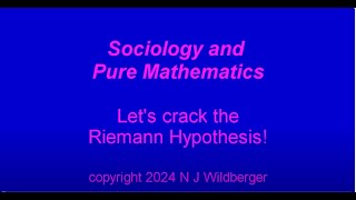 Let's crack the Riemann Hypothesis! | Sociology and Pure Mathematics | N J Wildberger