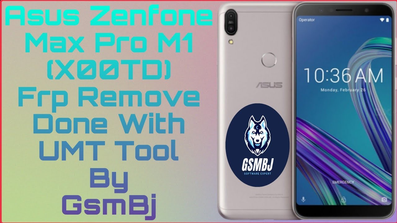 Asus Zenfone Max Pro M1 (X00TD) Frp Remove Done With UMT Asus Zenfone Max Pro M1 (X00TD) Frp Remove Done With UMT