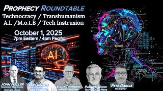 2025 10 01 Prophecy Roundtable Technocracy Transhumanism Motb Wood Townsend Gillette Garcia Haller