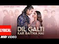 Dil Galti Kar Baitha Hai (Lyrical) | Meet Bros Ft. Jubin Nautiyal | Mouni Roy | Manoj M | Ashish P