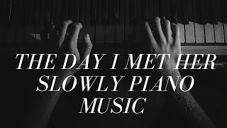 The Day I Met Her Slowly Piano Music