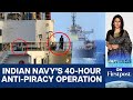 Indian Navy Captures 35 Somali Pirates | Rescues 17 Hostages | Vantage with Palki Sharma